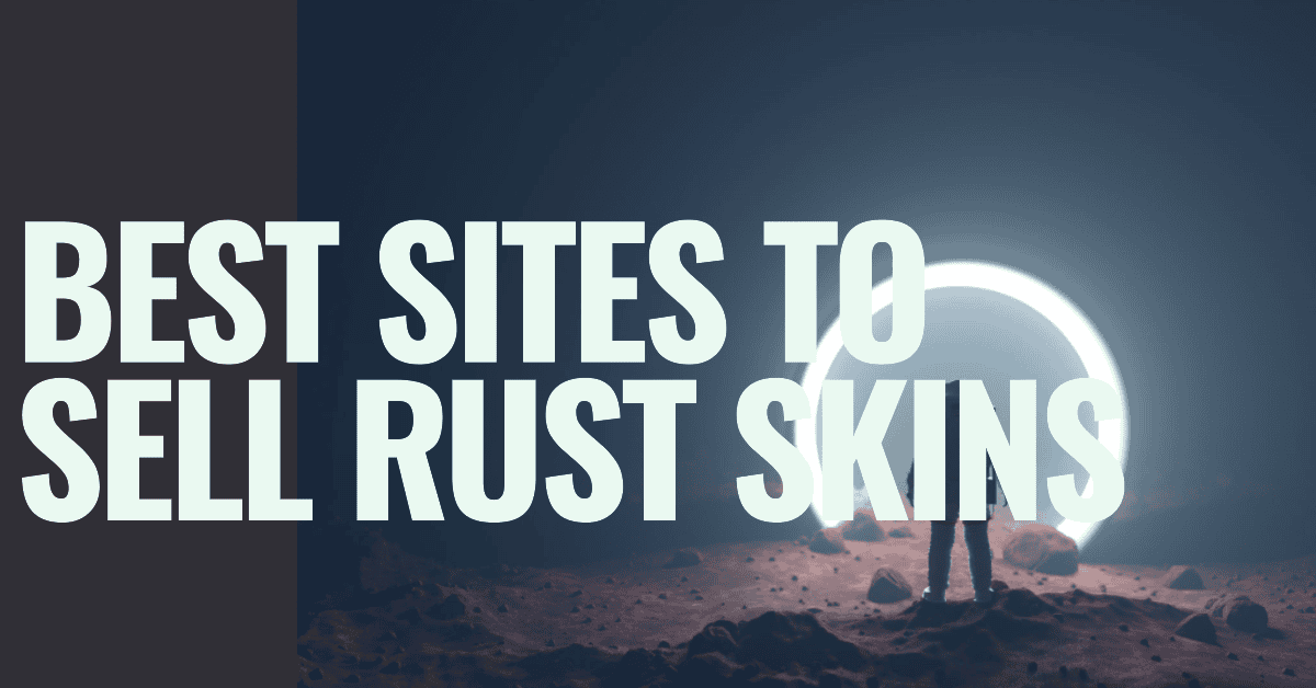 Best sites to sell RUST skins